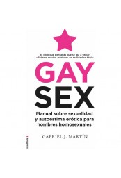 GAY SEX: MANUAL SOBRE SEXUALIDAD Y AUTOESTIMA ERÓTICA PARA HOMBRES HOMOSEXUALES